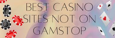 Discover the Best Casinos Not on GamStop A Comprehensive Guide